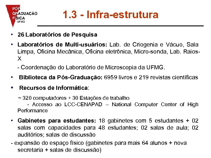 1. 3 - Infra-estrutura • 26 Laboratórios de Pesquisa • Laboratórios de Multi-usuários: Lab.