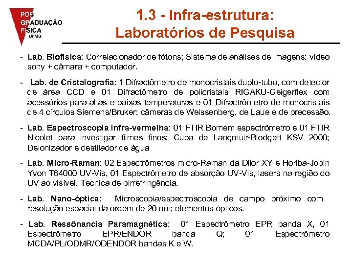 1. 3 - Infra-estrutura: Laboratórios de Pesquisa - Lab. Biofísica: Correlacionador de fótons; Sistema