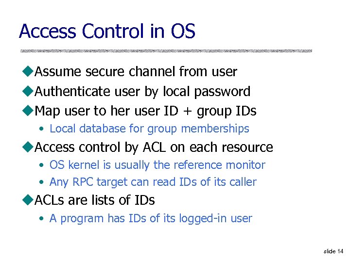 Access Control in OS u. Assume secure channel from user u. Authenticate user by