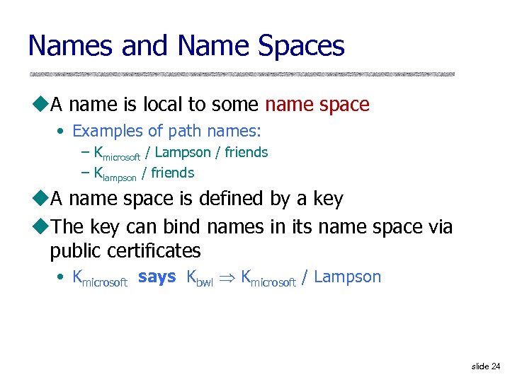 Names and Name Spaces u. A name is local to some name space •