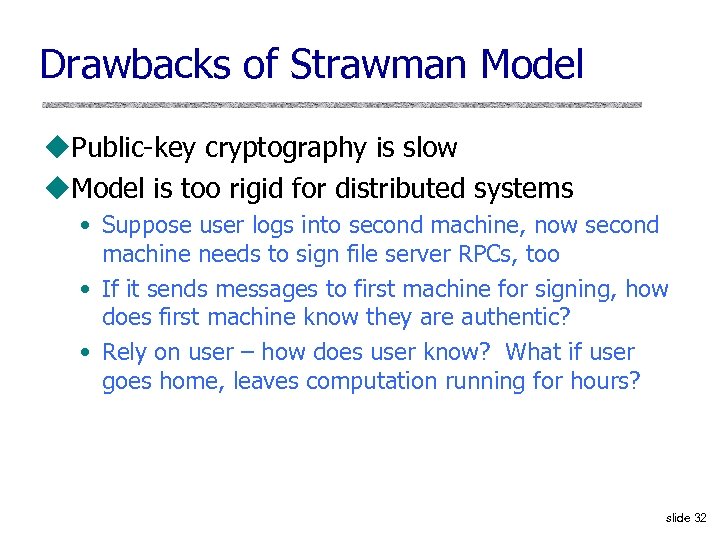 Drawbacks of Strawman Model u. Public-key cryptography is slow u. Model is too rigid