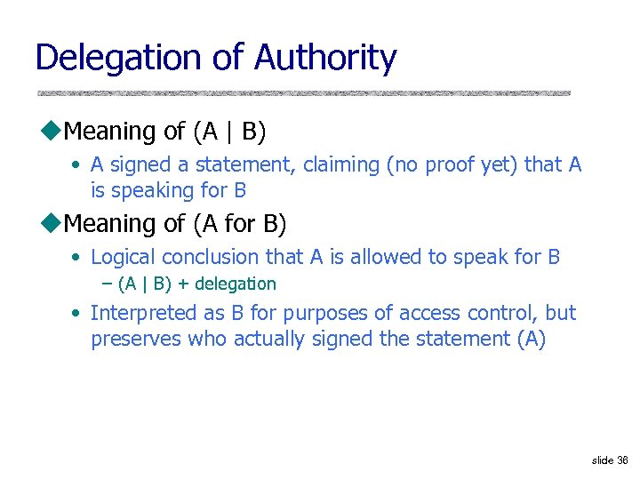 Delegation of Authority u. Meaning of (A | B) • A signed a statement,