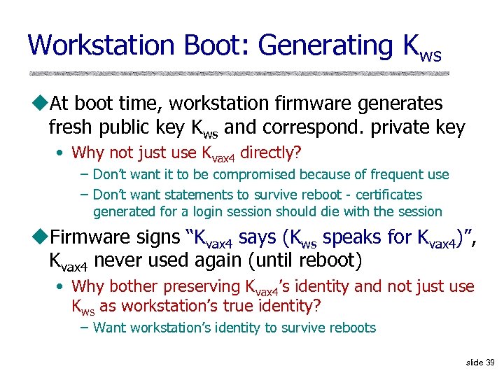 Workstation Boot: Generating Kws u. At boot time, workstation firmware generates fresh public key