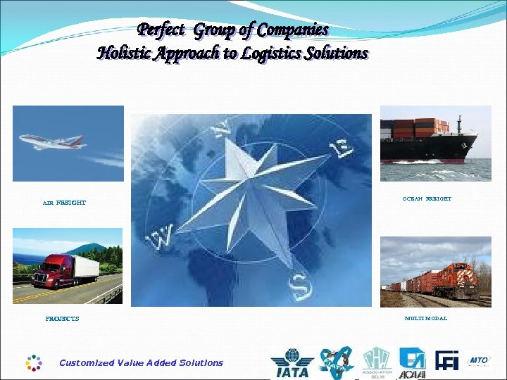 AIR FREIGHT PROJECTS Customized Value Added Solutions OCEAN FREIGHT MULTI MODAL 