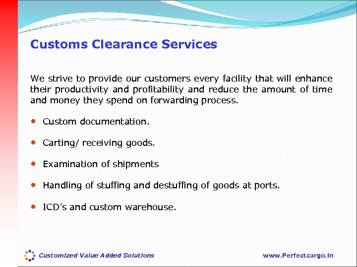 Customs Clearance Services We strive to provide our customers every facility that will enhance