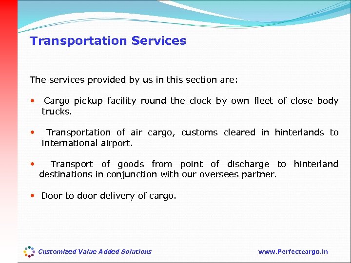 Transportation Services The services provided by us in this section are: • Cargo pickup
