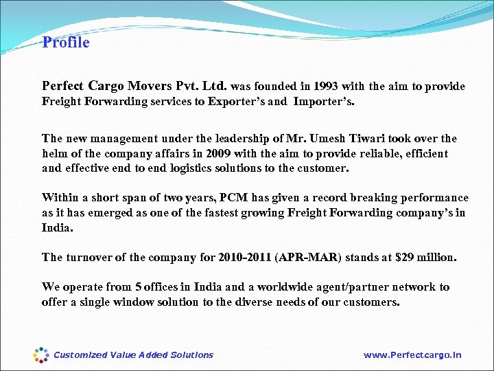 Profile Perfect Cargo Movers Pvt. Ltd. was founded in 1993 with the aim to