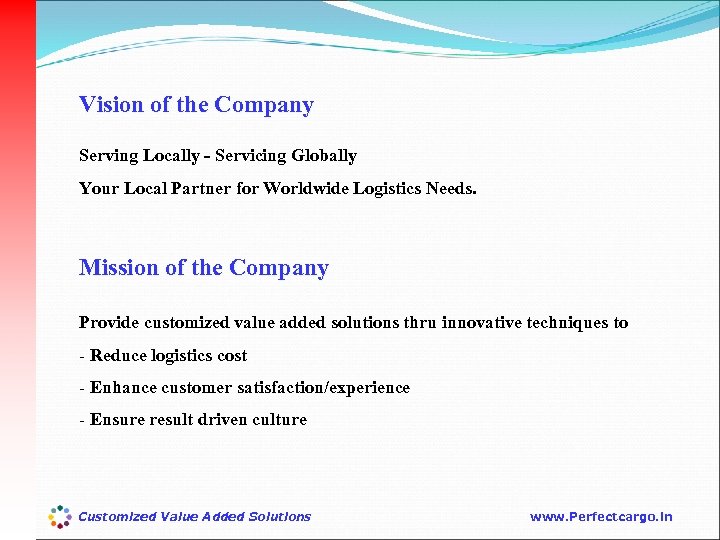 Vision of the Company Serving Locally - Servicing Globally Your Local Partner for Worldwide