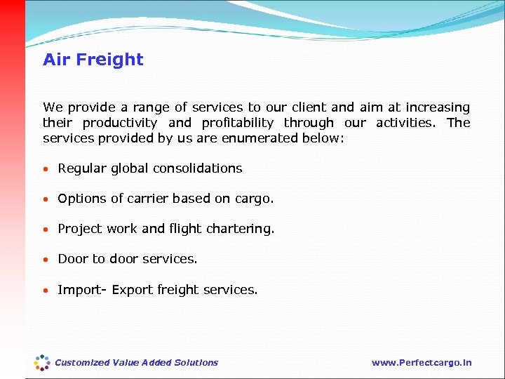 Air Freight We provide a range of services to our client and aim at
