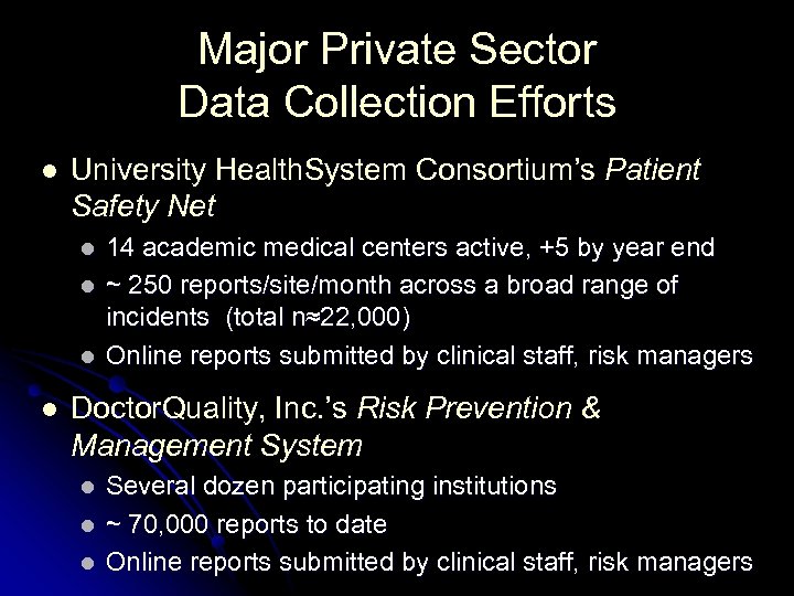 Major Private Sector Data Collection Efforts l University Health. System Consortium’s Patient Safety Net