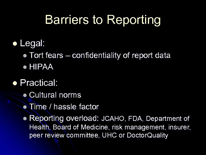 Barriers to Reporting l Legal: l Tort fears – confidentiality of report data l