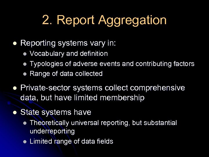 2. Report Aggregation l Reporting systems vary in: l l l Vocabulary and definition