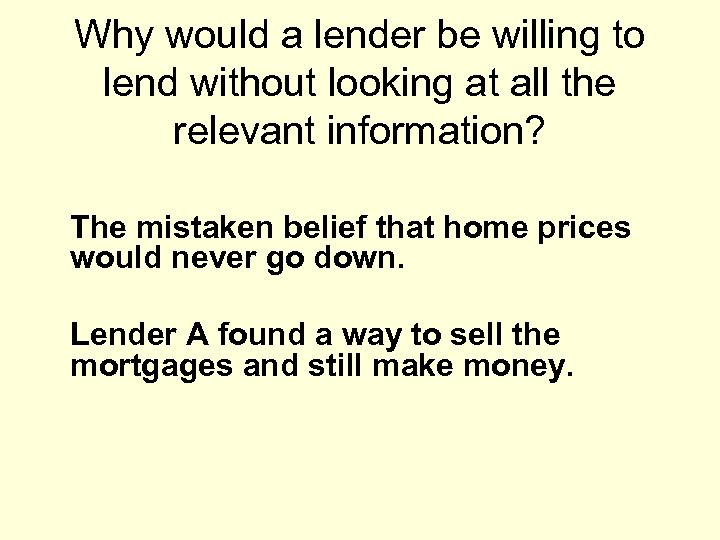Why would a lender be willing to lend without looking at all the relevant