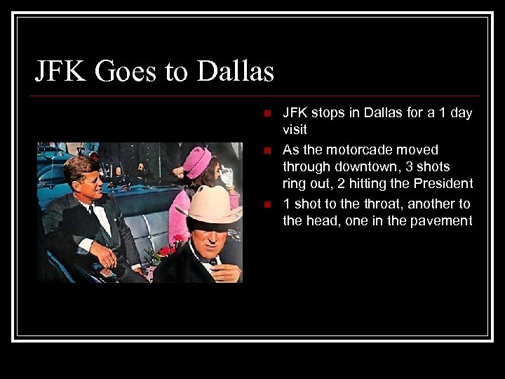 JFK Goes to Dallas n n n JFK stops in Dallas for a 1