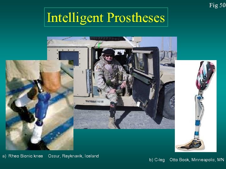 Fig 50 Intelligent Prostheses a) Rheo Bionic knee Ossur, Reyknavik, Iceland b) C-leg Otto