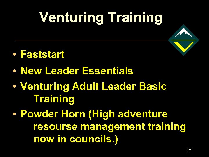 Venturing Training • Faststart • New Leader Essentials • Venturing Adult Leader Basic Training