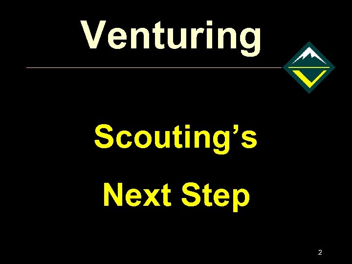 Venturing Scouting’s Next Step 2 