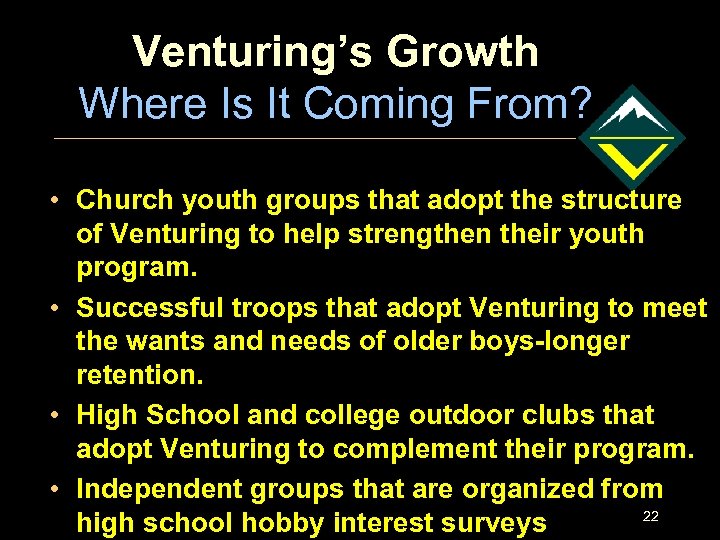 Venturing’s Growth Where Is It Coming From? • Church youth groups that adopt the