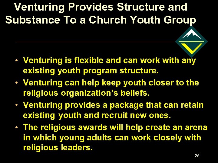 Venturing Provides Structure and Substance To a Church Youth Group • Venturing is flexible