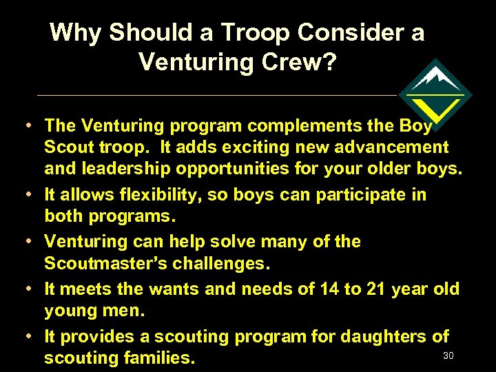 Why Should a Troop Consider a Venturing Crew? • The Venturing program complements the