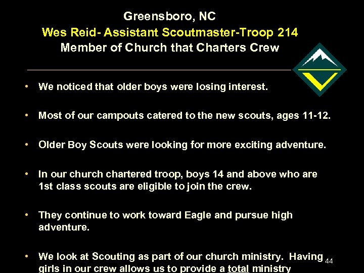 Greensboro, NC Wes Reid- Assistant Scoutmaster-Troop 214 Member of Church that Charters Crew •