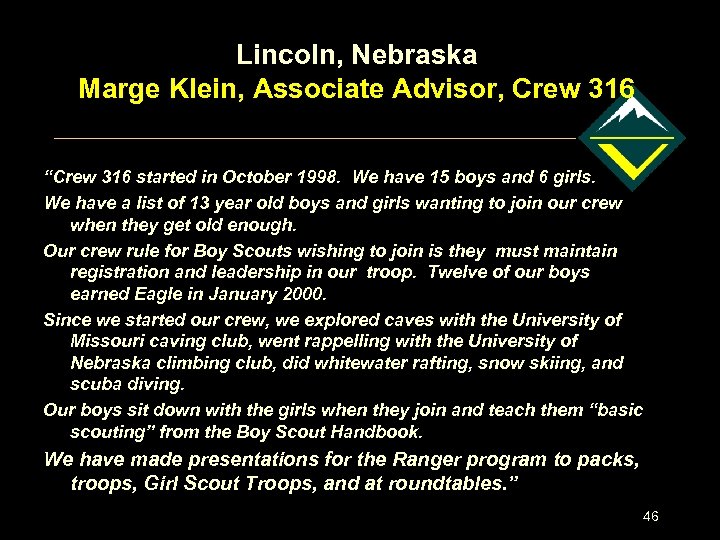 Lincoln, Nebraska Marge Klein, Associate Advisor, Crew 316 “Crew 316 started in October 1998.