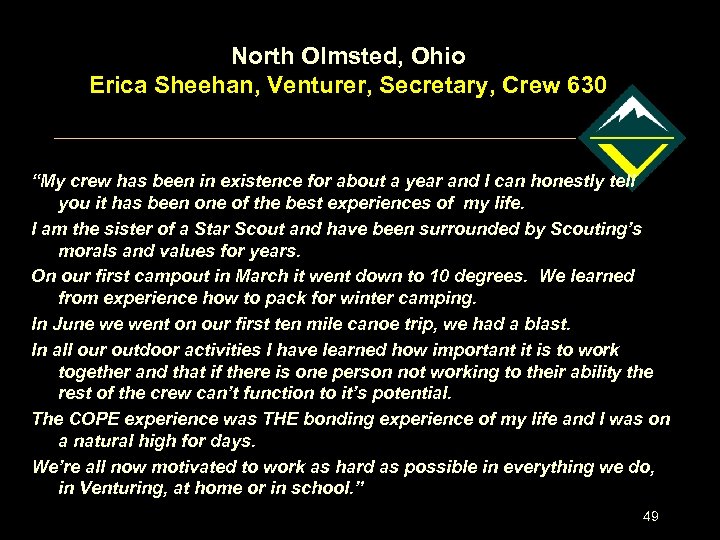 North Olmsted, Ohio Erica Sheehan, Venturer, Secretary, Crew 630 “My crew has been in