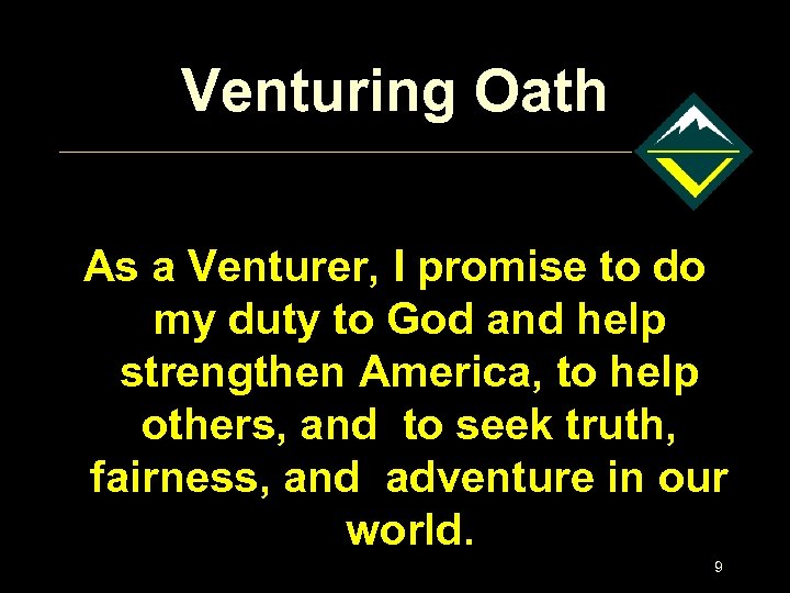 Venturing Oath As a Venturer, I promise to do my duty to God and