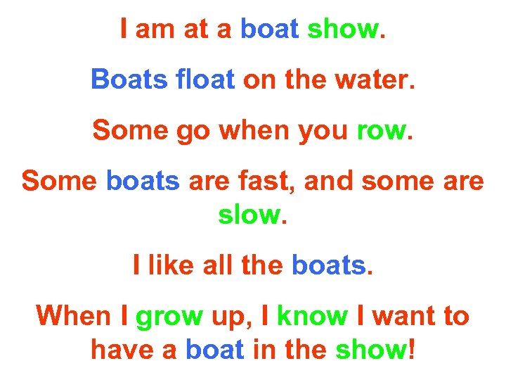 I am at a boat show. Boats float on the water. Some go when