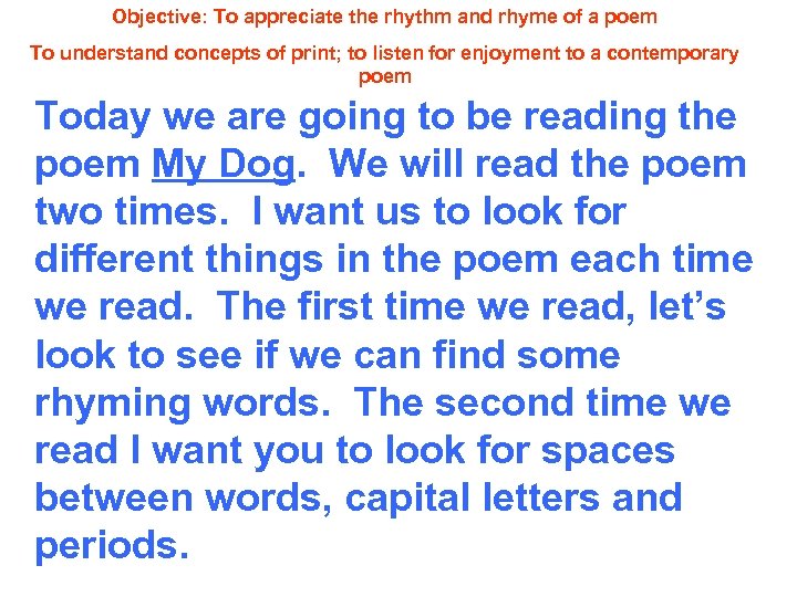 Objective: To appreciate the rhythm and rhyme of a poem To understand concepts of