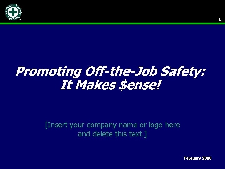 1 Promoting Off-the-Job Safety: It Makes $ense! [Insert your company name or logo here