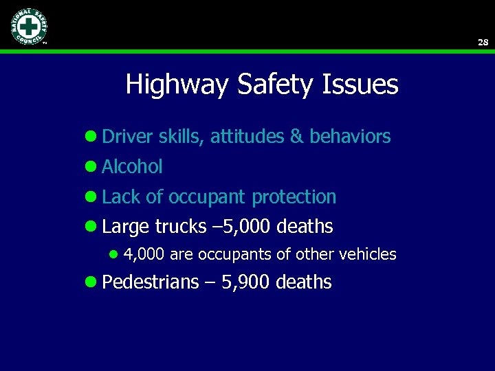 28 Highway Safety Issues l Driver skills, attitudes & behaviors l Alcohol l Lack