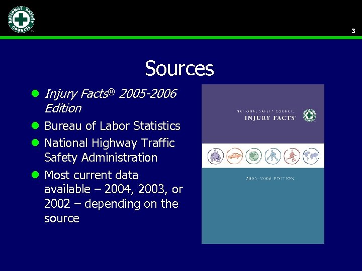 3 Sources l Injury Facts® 2005 -2006 Edition l Bureau of Labor Statistics l