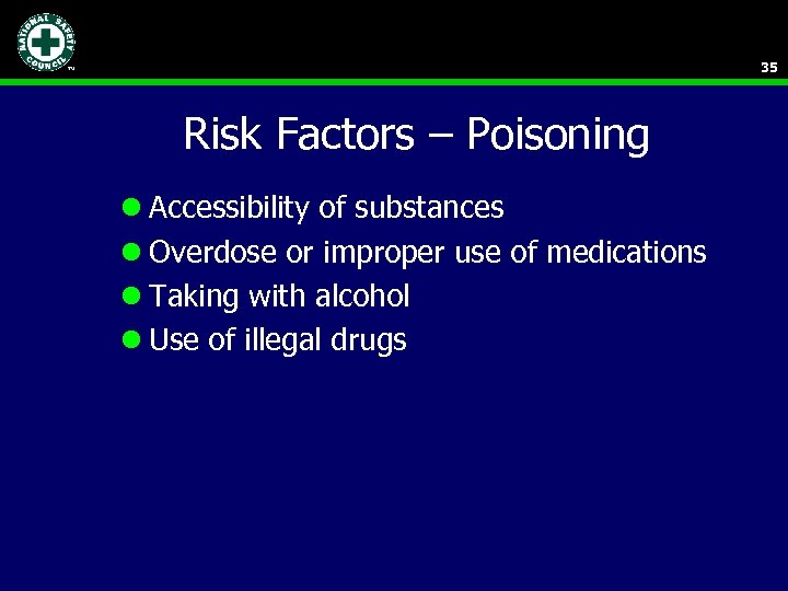 35 Risk Factors – Poisoning l Accessibility of substances l Overdose or improper use