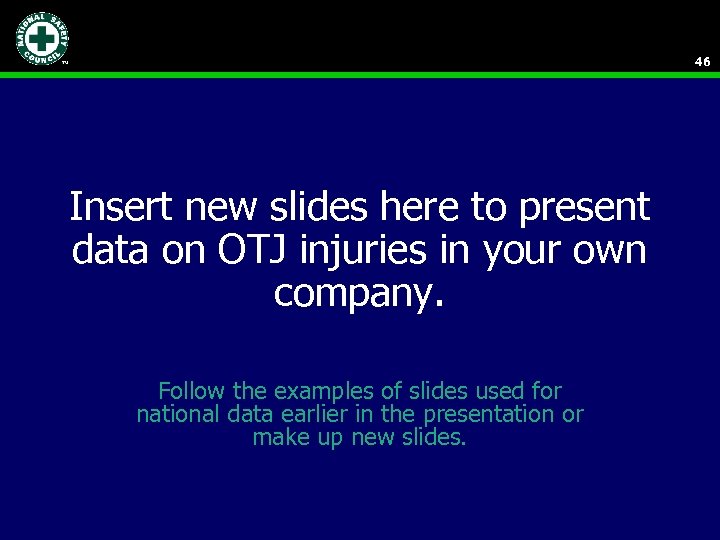 46 Insert new slides here to present data on OTJ injuries in your own