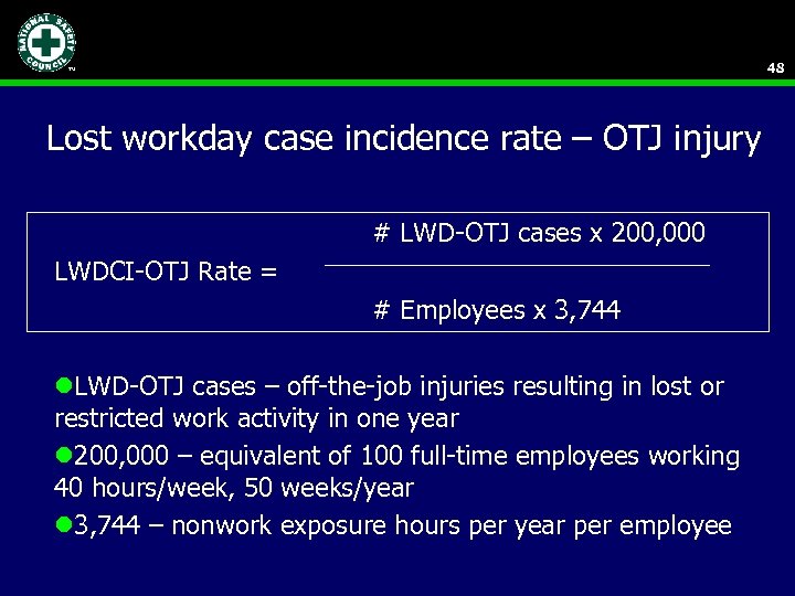 48 Lost workday case incidence rate – OTJ injury # LWD-OTJ cases x 200,