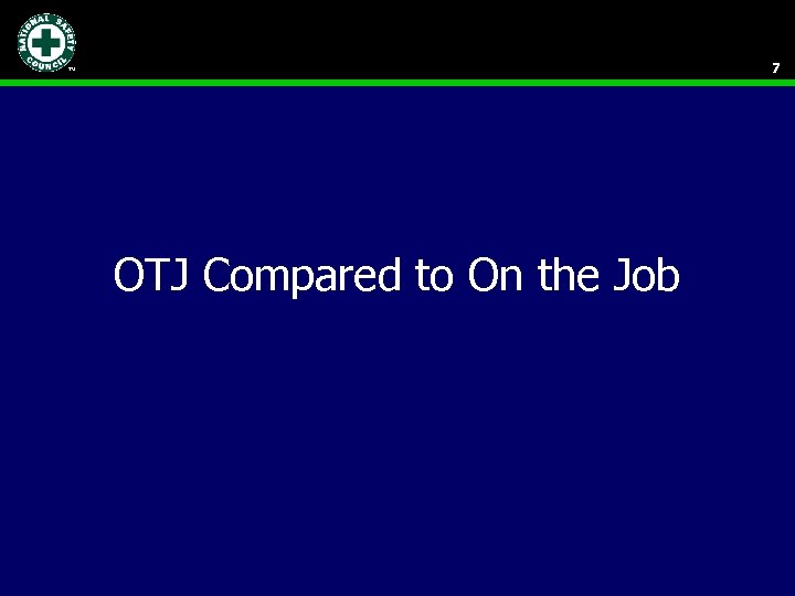 7 OTJ Compared to On the Job 