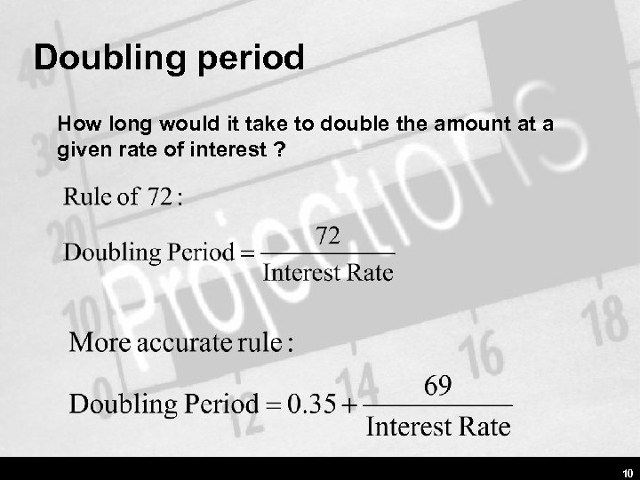 Doubling period How long would it take to double the amount at a given
