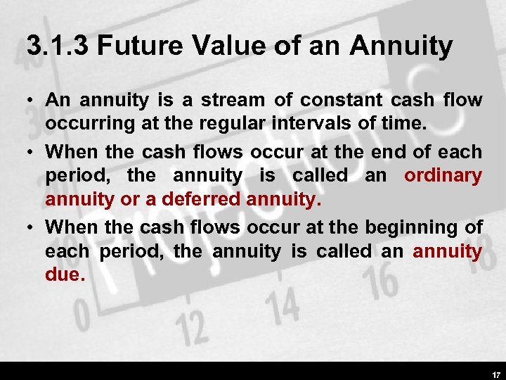 3. 1. 3 Future Value of an Annuity • An annuity is a stream