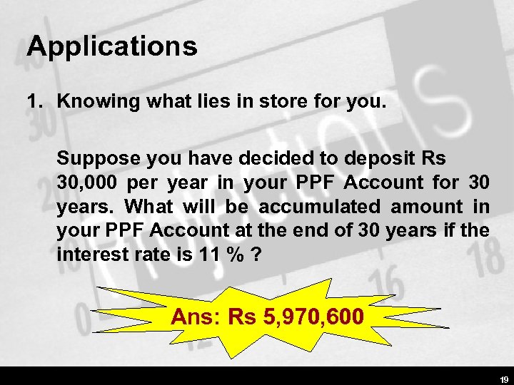 Applications 1. Knowing what lies in store for you. Suppose you have decided to