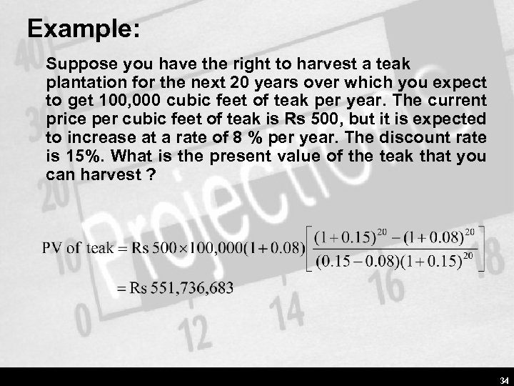 Example: Suppose you have the right to harvest a teak plantation for the next