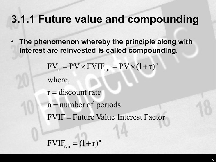 3. 1. 1 Future value and compounding • The phenomenon whereby the principle along