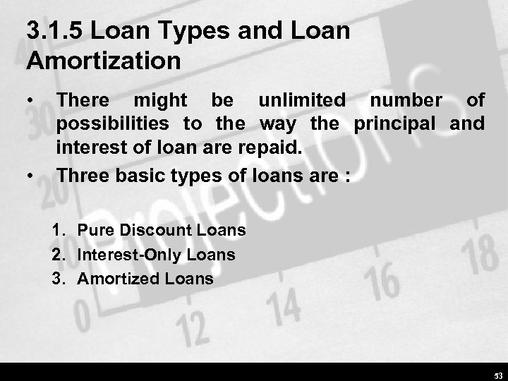 3. 1. 5 Loan Types and Loan Amortization • • There might be unlimited