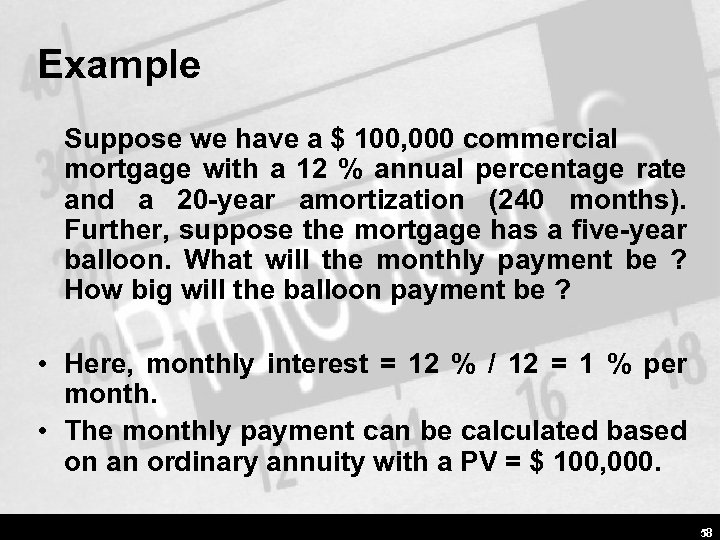 Example Suppose we have a $ 100, 000 commercial mortgage with a 12 %