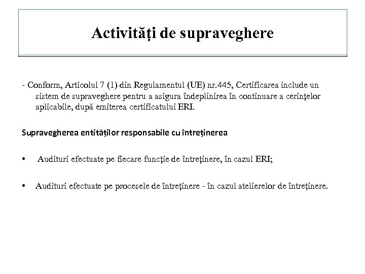 Activităţi de supraveghere - Conform, Articolul 7 (1) din Regulamentul (UE) nr. 445, Certificarea