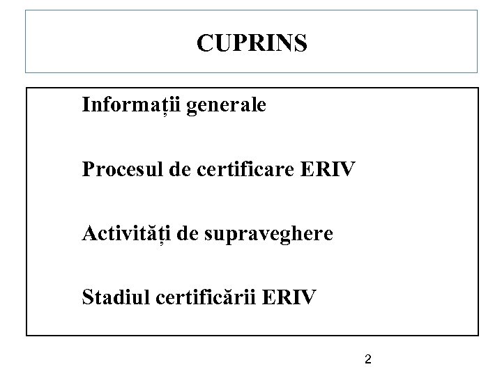 CUPRINS A Informații generale Procesul de certificare ERIV Activități de supraveghere Stadiul certificării ERIV