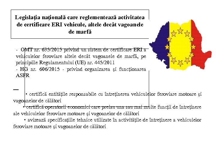 Legislaţia naţională care reglementează activitatea de certificare ERI vehicule, altele decât vagoanele de marfă