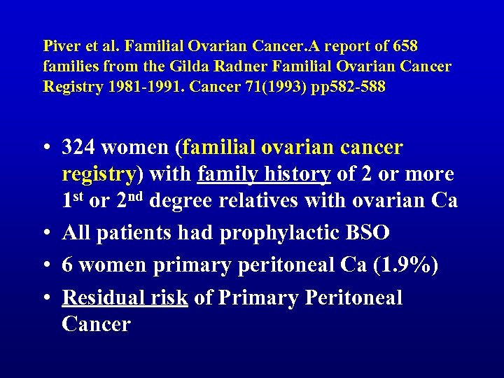 Piver et al. Familial Ovarian Cancer. A report of 658 families from the Gilda