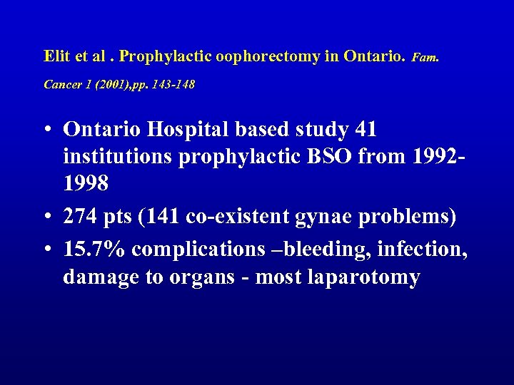 Elit et al. Prophylactic oophorectomy in Ontario. Fam. Cancer 1 (2001), pp. 143 -148
