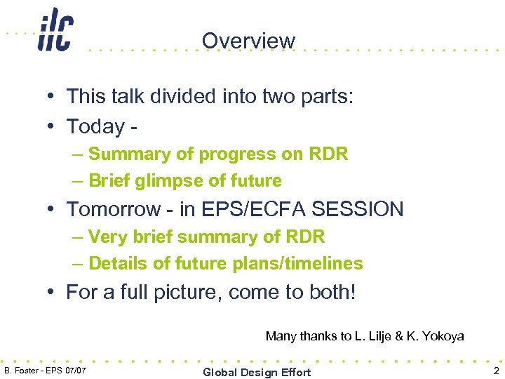 Overview h • This talk divided into two parts: • Today – Summary of